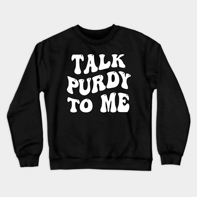 Talk Purdy To Me Crewneck Sweatshirt by style flourish